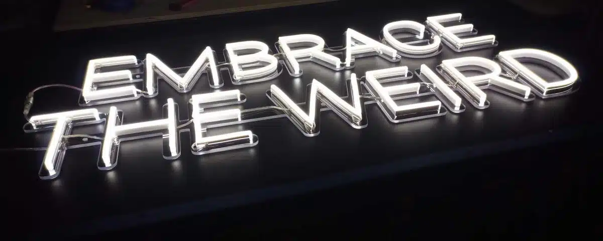 Embrace the Weird White LED Neon Sign