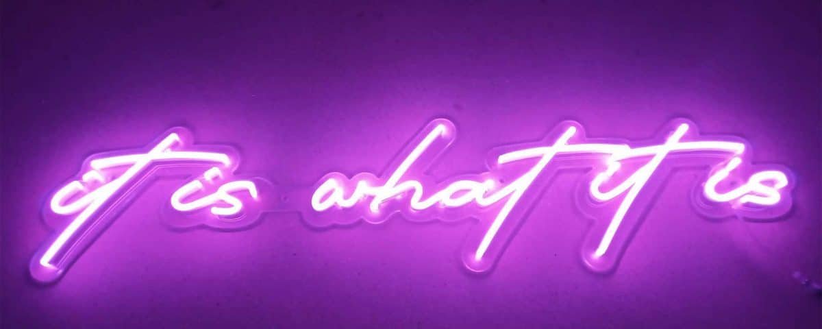 It Is What It Is Purple Color LED Neon Sign