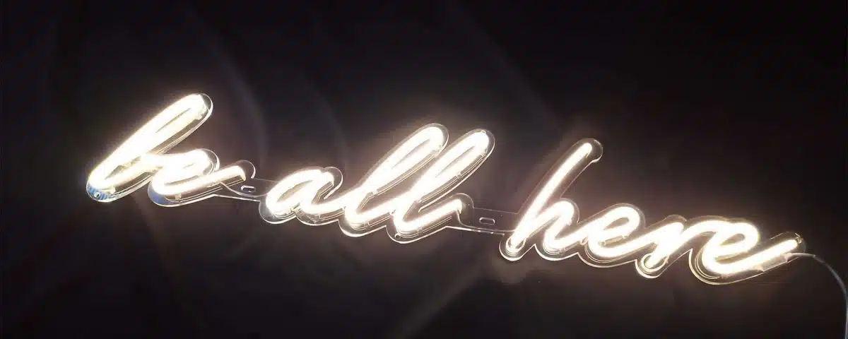 Be All Here White Color LED Neon Sign